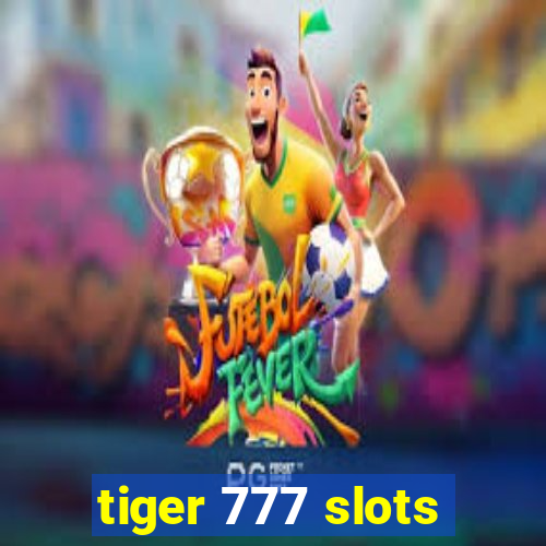 tiger 777 slots